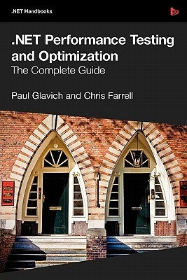 .Net Performance Testing and Optimization - The Complete Guide by Glavich, Paul