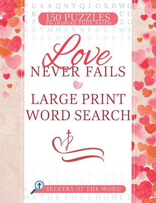 Love Never Fails Large Print Word Search: 150 Puzzles to Inspire Your Faith by Whitaker House