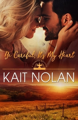 Be Careful, It's My Heart by Nolan, Kait