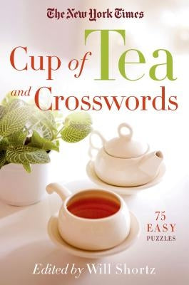 The New York Times Cup of Tea and Crosswords: 75 Easy Puzzles by New York Times