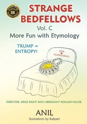 Strange Bedfellows Vol. C: More Fun with Etymology by Anil