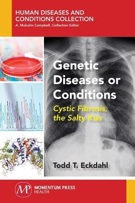 Genetic Diseases or Conditions: Cystic Fibrosis, The Salty Kiss by Eckdahl, Todd