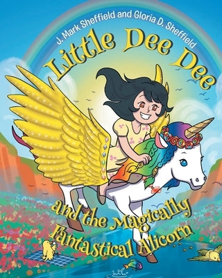Little Dee Dee and the Magically Fantastical Alicorn by Mark Sheffield, J.