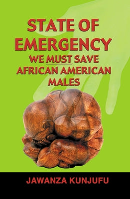 State of Emergency: We Must Save African American Males by Kunjufu, Jawanza