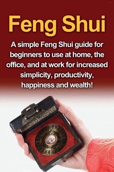 Feng Shui: A simple Feng Shui guide for beginners to use at home, the office, and at work for increased simplicity, productivity, by Delosa, Amy