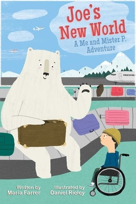 Joe's New World: A Me and Mr. P Adventurevolume 3 by Farrer, Maria