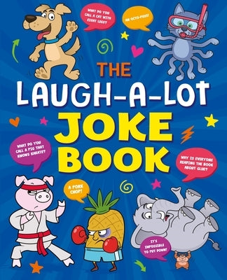 The Laugh-A-Lot Joke Book: Over 1,000 Eye-Wateringly Funny Jokes! by Clay, Adam