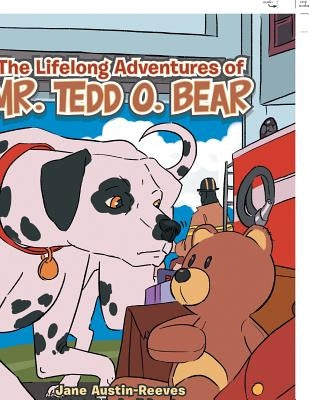 The Lifelong Adventures of Mr. Tedd O. Bear by Austin-Reeves, Jane