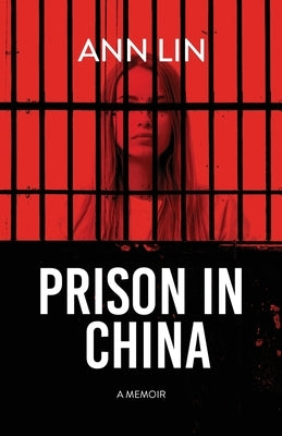 Prison in China by Lin, Ann