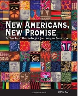 New Americans, New Promise: A Guide to the Refugee Journey in America by Yan, Yorn