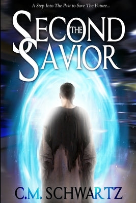 The Second Savior by Schwartz, C. M.