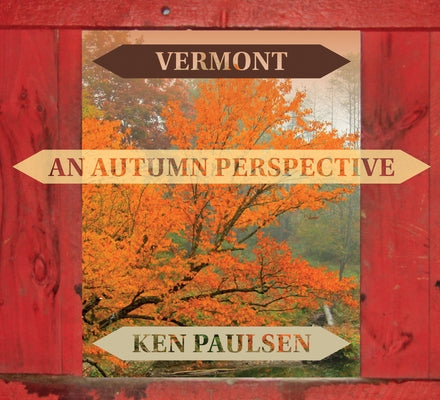 Vermont: An Autumn Perspective by Paulsen, Ken