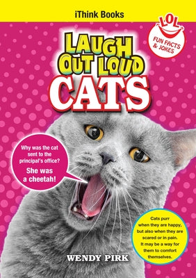Laugh Out Loud Cats: Fun Facts and Jokes by Pirk, Wendy
