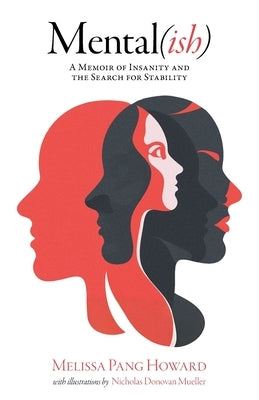 Mental(ish): A Memoir of Insanity and the Search for Stability by Howard, Melissa Pang