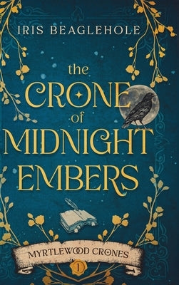 The Crone of Midnight Embers by Beaglehole, Iris
