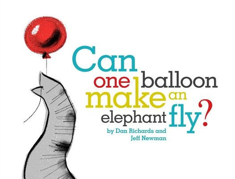 Can One Balloon Make an Elephant Fly? by Richards, Dan