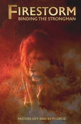 Firestorm: Binding the Strawman by Ortiz, Pastor Jeff