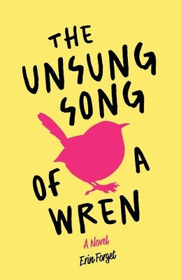 The Unsung Song of a Wren by Forget, Erin