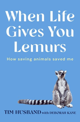 When Life Gives You Lemurs by Husband, Tim