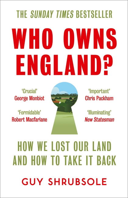 Who Owns England?: How We Lost Our Land and How to Take It Back by Shrubsole, Guy