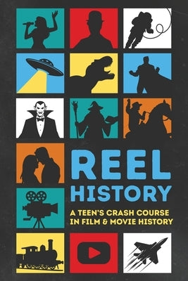 Reel History: A Teen's Crash Course in Film & Movie History by Press, Pathways