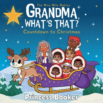Grandma, What's That? Countdown to Christmas: A Nine Mile Babies Adventure by Booker, Princess
