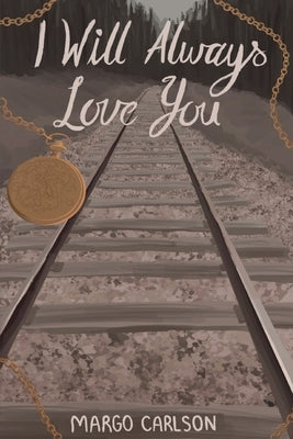 I Will Always Love You by Carlson, Margo