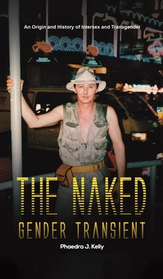 The Naked Gender Transient by Kelly, Phaedra J.