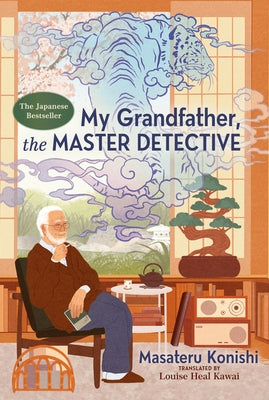 My Grandfather, the Master Detective by Konishi, Masateru