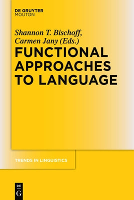 Functional Approaches to Language by Bischoff, Shannon