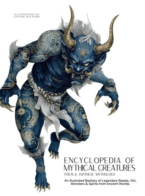 Encyclopedia of Mythical Creatures - Yokai & Japanese Mythology: An Illustrated Bestiary of Legendary Beasts, Oni & Spirits from Ancient Civilizations by Quinete, Ziggy
