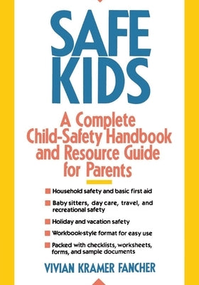 Safe Kids: A Complete Child-Safety Handbook and Resource Guide for Parents by Fancher, Vivian Kramer