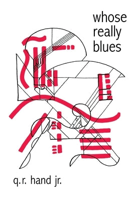 whose really blues: new & selected poems by Hand, Q. R.