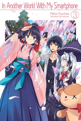In Another World with My Smartphone: Volume 3 (Light Novel): Volume 3 by Fuyuhara, Patora