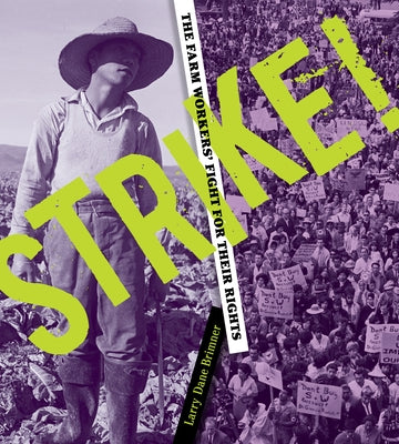 Strike!: The Farm Workers' Fight for Their Rights by Brimner, Larry Dane
