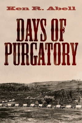 Days of Purgatory by Abell, Ken R.