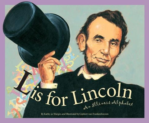 L Is for Lincoln: An Illinois Alphabet by Wargin, Kathy-Jo