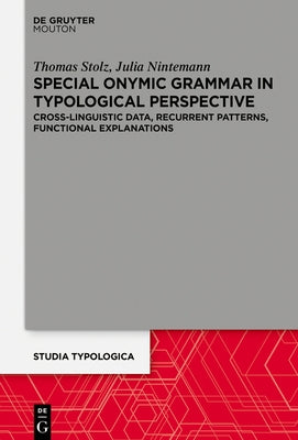 Special Onymic Grammar in Typological Perspective: Cross-Linguistic Data, Recurrent Patterns, Functional Explanations by Stolz, Thomas