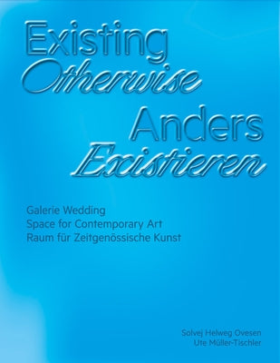 Existing Otherwise by MÃ¼ller-Tischler, Ute
