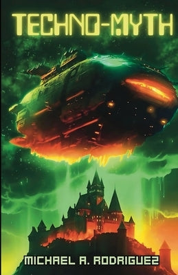 Techno-Myth by Rodriguez, Michael Alexander