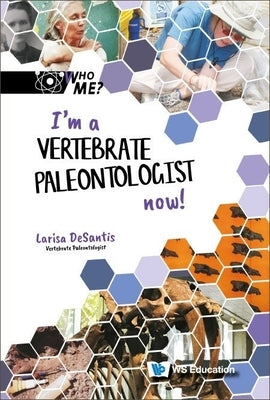 I'm a Vertebrate Paleontologist Now! by DeSantis, Larisa R.