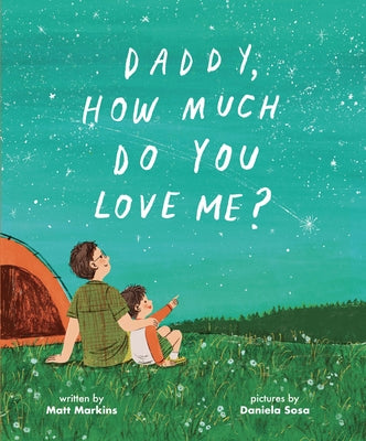 Daddy, How Much Do You Love Me? by Markins, Matt
