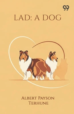 Lad: A Dog by Terhune, Albert Payson