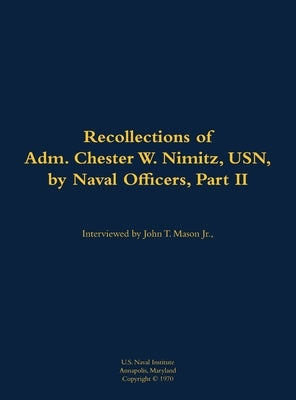The Recollections of Adm. Chester W. Nimitz, Usn, by Naval Officers, Part II: 1885-1966 by Nimitz, Chester W.