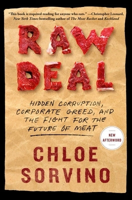 Raw Deal: Hidden Corruption, Corporate Greed, and the Fight for the Future of Meat by Sorvino, Chloe