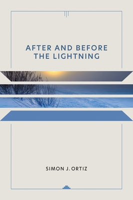 After and Before the Lightning: Volume 28 by Ortiz, Simon J.