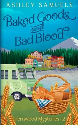 Baked Goods and Bad Blood by Samuels, Ashley
