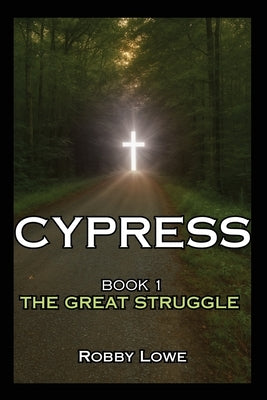 Cypress: The Great Struggle by Lowe, Robby