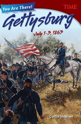 You Are There! Gettysburg, July 1-3, 1863 by Slepian, Curtis