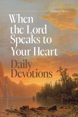 When the Lord Speaks to Your Heart DD: Daily Devotions by Courtois, Gaston